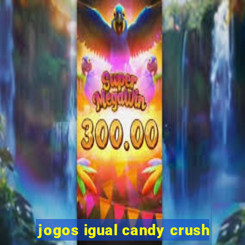 jogos igual candy crush